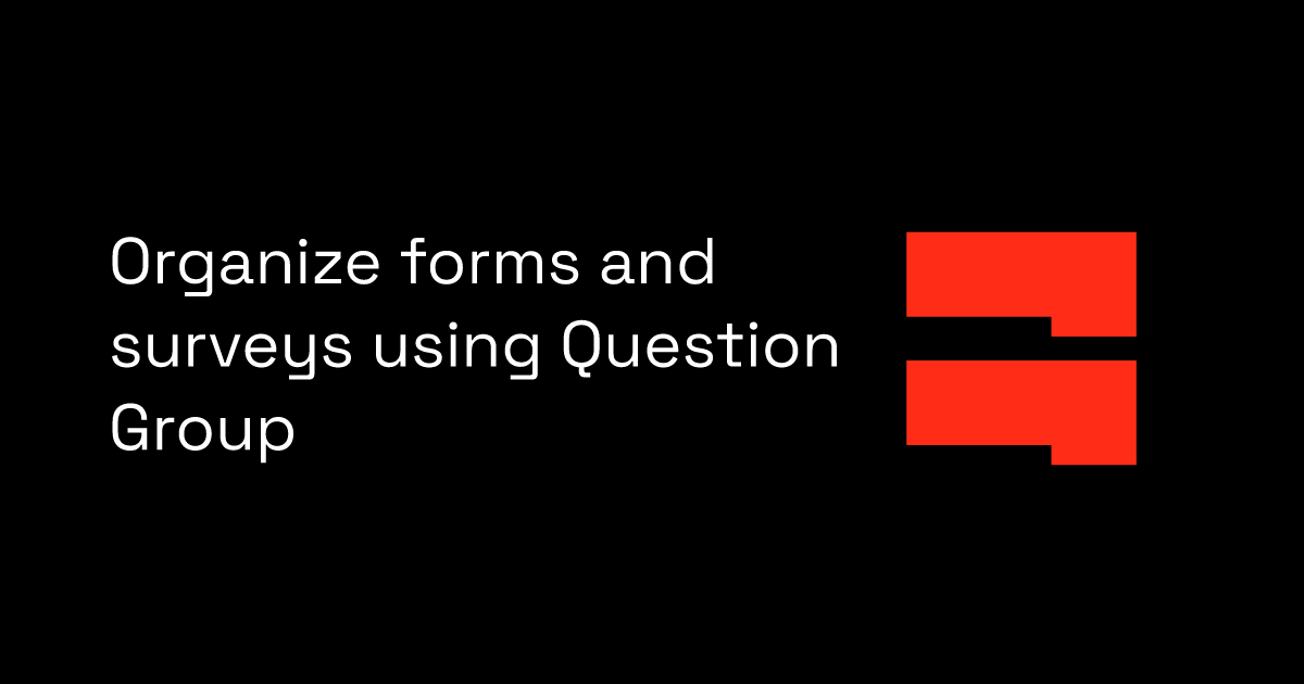 Organize forms and surveys using Question Group